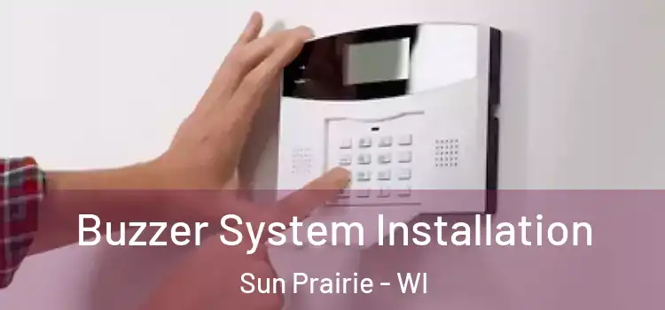  Buzzer System Installation Sun Prairie - WI