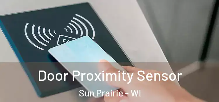 Door Proximity Sensor Sun Prairie - WI