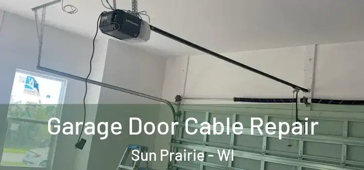  Garage Door Cable Repair Sun Prairie - WI
