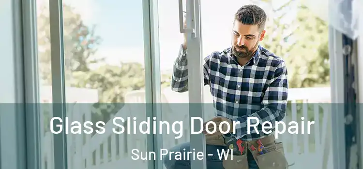  Glass Sliding Door Repair Sun Prairie - WI