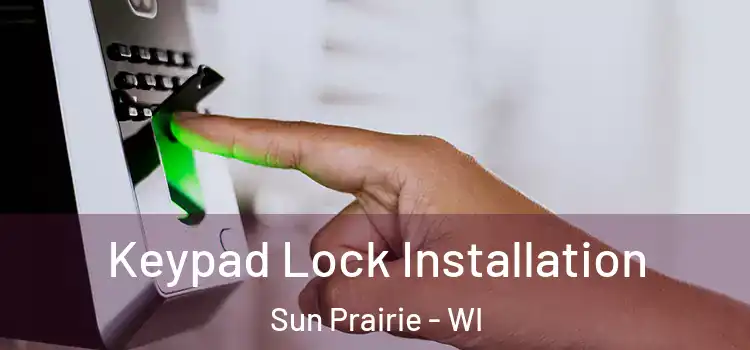 Keypad Lock Installation Sun Prairie - WI