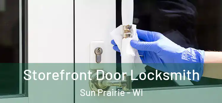  Storefront Door Locksmith Sun Prairie - WI